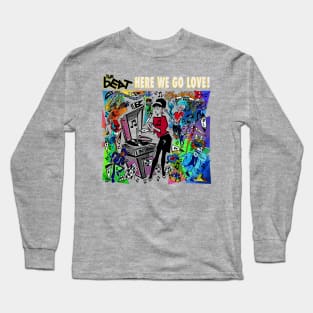 here we go love Long Sleeve T-Shirt